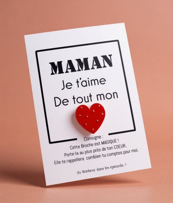 CARTE + 1 BROCHE COEUR - MAMAN JE T'AIME DE TOUT MON COEUR - F27